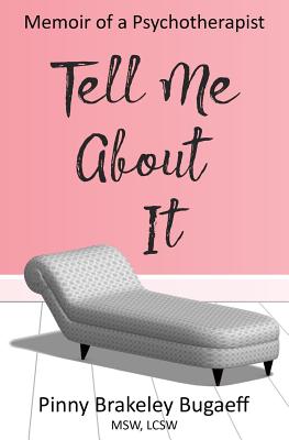 Coperta cărții 'Tell Me About It: Memoir of a Psychotherapist - Pinny Brakeley Msw Lcsw'