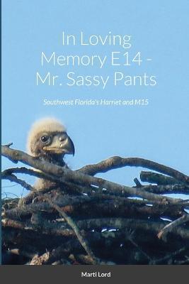 In Loving Memory E14 - Mr. Sassy Pants: Southwest Florida's Harriet and M15 - Marti Lord