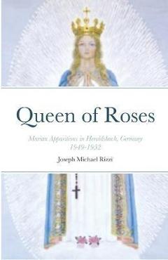 Coperta cărții 'Queen of Roses: Marian Apparitions in Heroldsbach, Germany - Joseph Michael Rizzi'
