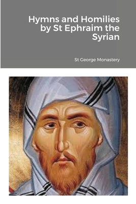 Hymns and Homilies by St Ephraim the Syrian - St George Monastery