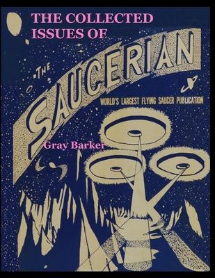 The Collected Issues of The Saucerian: World's Largest Flying Saucer Publication - Gray Barker