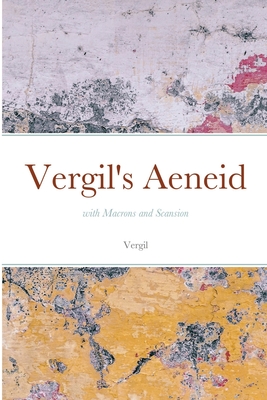 Vergil's Aeneid: with Macrons and Scansion - Vergil