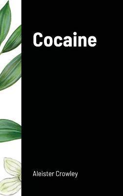 Cocaine: Includes the essay Absinthe the Green Goddess - Aleister Crowley