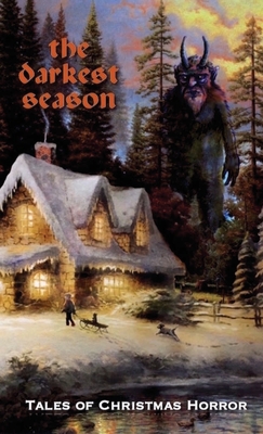 The Darkest Season: Tales of Christmas Horror - Chad Woody