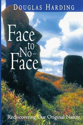 Face to No-Face: Rediscovering Our Original Nature - Douglas Harding