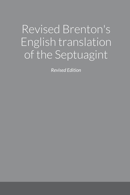 Revised Brenton's English translation of the Septuagint, second edition - Peter A. Papoutsis