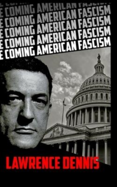 The Coming American Fascism - Lawrence Dennis