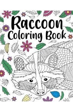 Coperta cărții 'Raccoon Coloring Book: Coloring Book for Adults, Raccoon Lover Gift, Animal Coloring Book - Paperland'