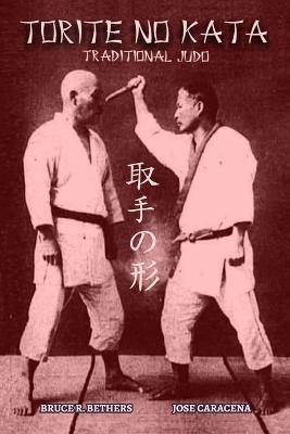 TORITE NO KATA (English): Traditional Judo - Bruce R. Bethers