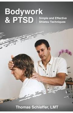 Coperta cărții 'Bodywork and PTSD: Simple and Effective Shiatsu Techniques - Thomas Schieffer'