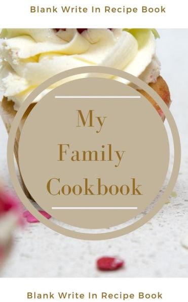 My Family Cookbook - Blank Write In Recipe Book - Includes Sections For Ingredients Directions And Prep Time. - Toqeph