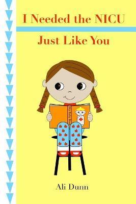 I Needed the NICU Just Like You - Ali Dunn