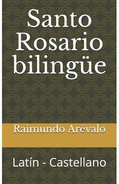 Santo Rosario bilingüe: Latín - Castellano - Raimundo Arévalo