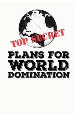Coperta cărții 'Top Secret Plans for World Domination: Funny Meme Gag Gift Perfect for White Elephant Party & Christmas Stocking'