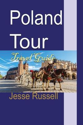 Poland Tour: Travel Guide - Jesse Russell