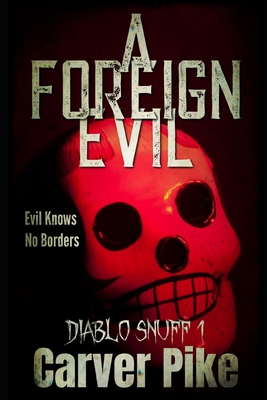 A Foreign Evil: Diablo Snuff 1 - Carver Pike