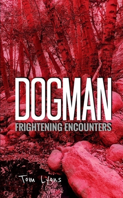 Dogman Frightening Encounters - Tom Lyons