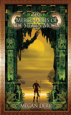 The Mercenaries of the Stolen Moon - Megan Derr