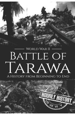 Coperta cărții 'Battle of Tarawa - World War II: A History from Beginning to End - Hourly History'
