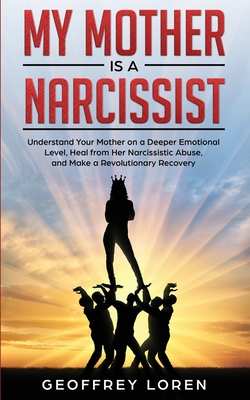 Coperta cărții 'My Mother Is a Narcissist: Understand Your Mother on a Deeper Emotional Level, Heal from Her Narcissistic Abuse, and'