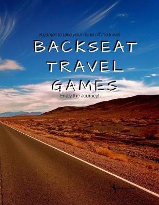Backseat Travel Games: Long road trips need games to play for passing the time and relaxation - Blackdoghouse Publishing