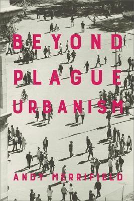 Beyond Plague Urbanism - Andy Merrifield