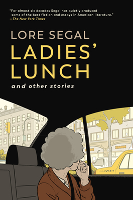 Ladies' Lunch: And Other Stories - Lore Segal