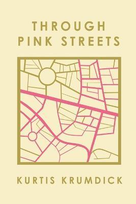 Through Pink Streets - Kurtis Krumdick