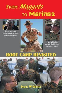 From Maggots to Marines: Boot Camp Revisited - Jackie Greene