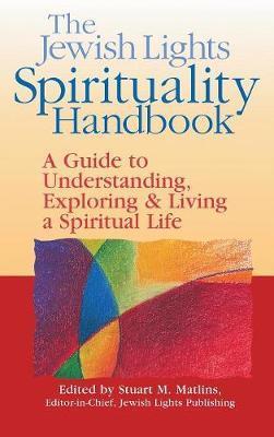 The Jewish Lights Spirituality Handbook: A Guide to Understanding, Exploring & Living a Spiritual Life - Miriam Carey