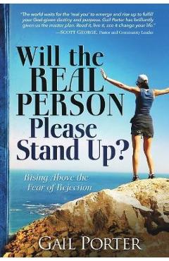 Poza produsului Will the Real Person Please Stand Up? Rising Above the Fear of Rejection - Gail Porter