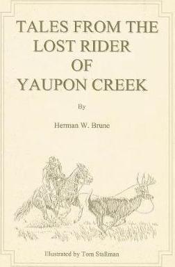 Tales From the Lost Rider of Yaupon Creek - Herman W. Brune