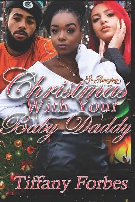 Christmas With Your Baby Daddy: Urban Fiction Holiday Story 2019 - Serenity James