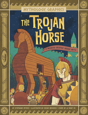 The Trojan Horse: A Modern Graphic Greek Myth - Stephanie True Peters