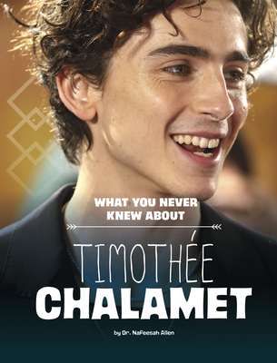 Coperta cărții 'What You Never Knew about Timothée Chalamet - Nafeesah Allen'