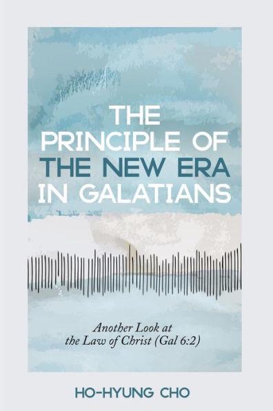 The Principle of the New Era in Galatians: Another Look at the Law of Christ (Gal 6:2) - Ho-hyung Cho