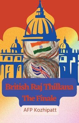 British Raj Thillana: The Finale - Afp Kozhipatt