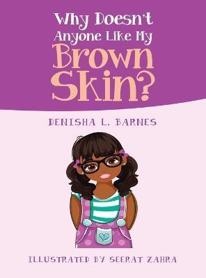 Why Doesn't Anyone Like My Brown Skin? - Denisha Lenice Barnes