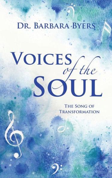 Voices of the Soul: The Song of Transformation - Barbara Byers
