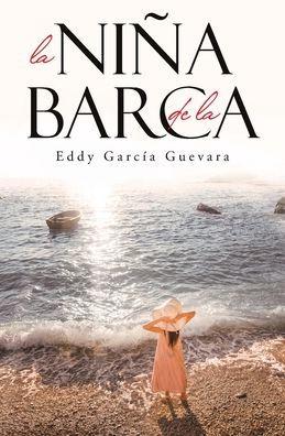 La Niña de la Barca: El Esplendor de Su Amor - Eddy García Guevara