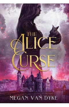 The Alice Curse - Megan Van Dyke