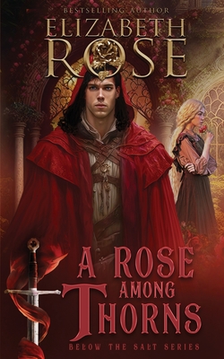 A Rose Among Thorns - Elizabeth Rose