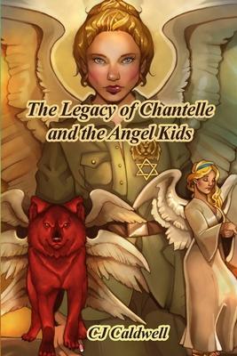 The Legacy of Chantelle and the Angel Kids - Cj Caldwell