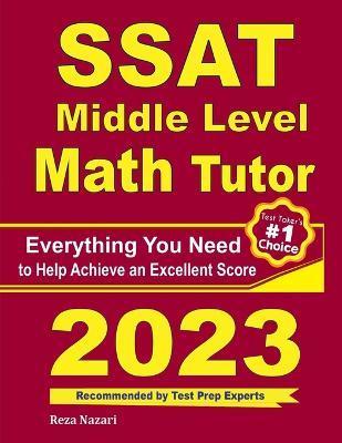 SSAT Middle Level Math Tutor: Everything You Need to Help Achieve an Excellent Score - Ava Ross