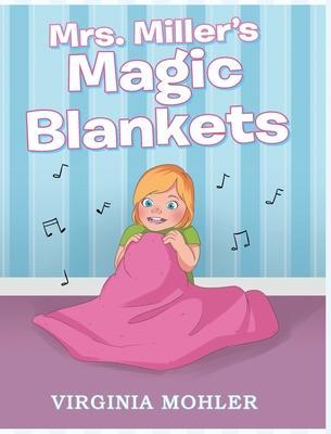 Mrs. Miller's Magic Blankets - Virginia Mohler