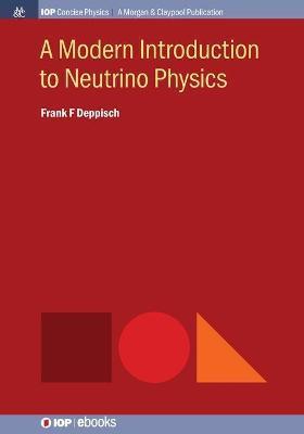 A Modern Introduction to Neutrino Physics - Frank F. Deppisch