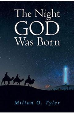 The Night GOD Was Born - Milton O. Tyler