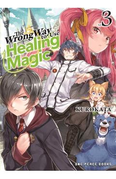 The Wrong Way to Use Healing Magic Volume 3: Light Novel - Kurokata