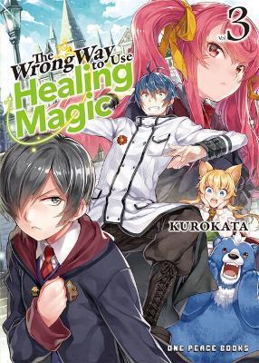 The Wrong Way to Use Healing Magic Volume 3: Light Novel - Kurokata