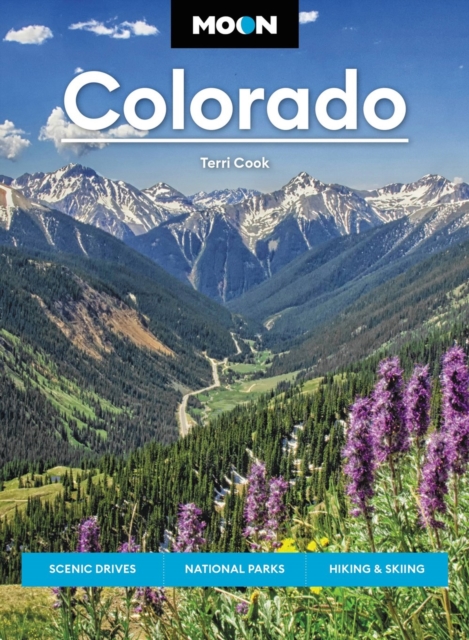 Moon Colorado: Scenic Drives, National Parks, Hiking & Skiing - Terri Cook